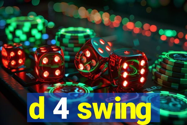 d 4 swing